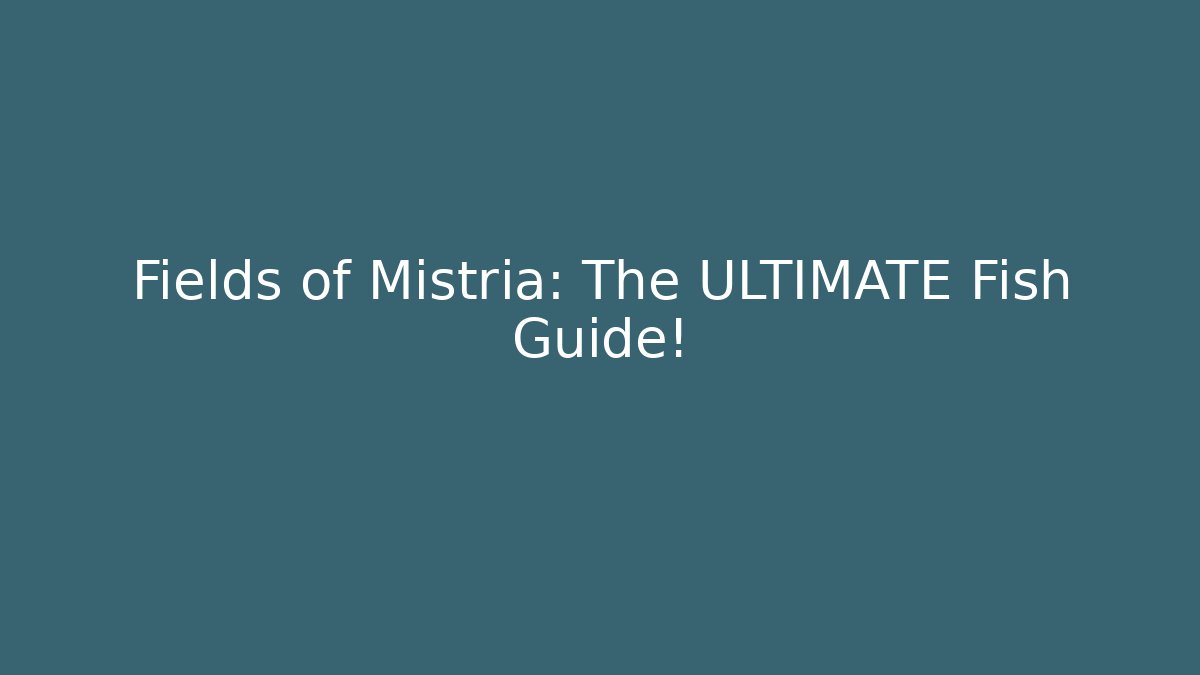 Fields of Mistria: The ULTIMATE Fish Guide!