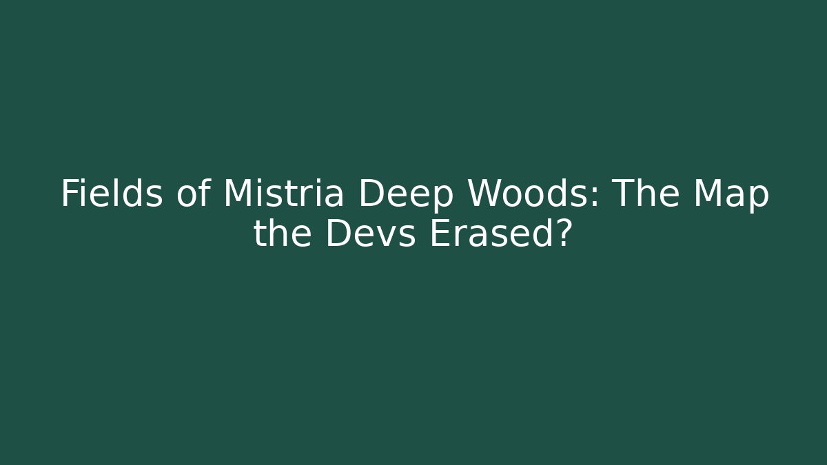 Fields of Mistria Deep Woods: The Map the Devs Erased?