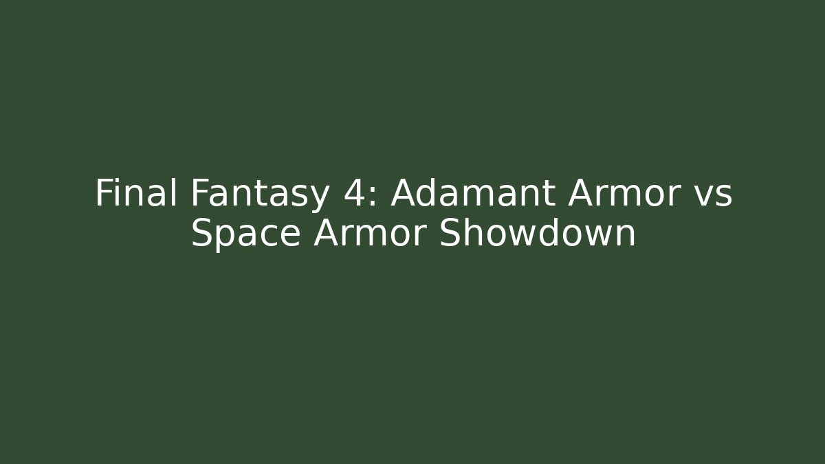Final Fantasy 4: Adamant Armor vs Space Armor Showdown - Felix Cat Insurance