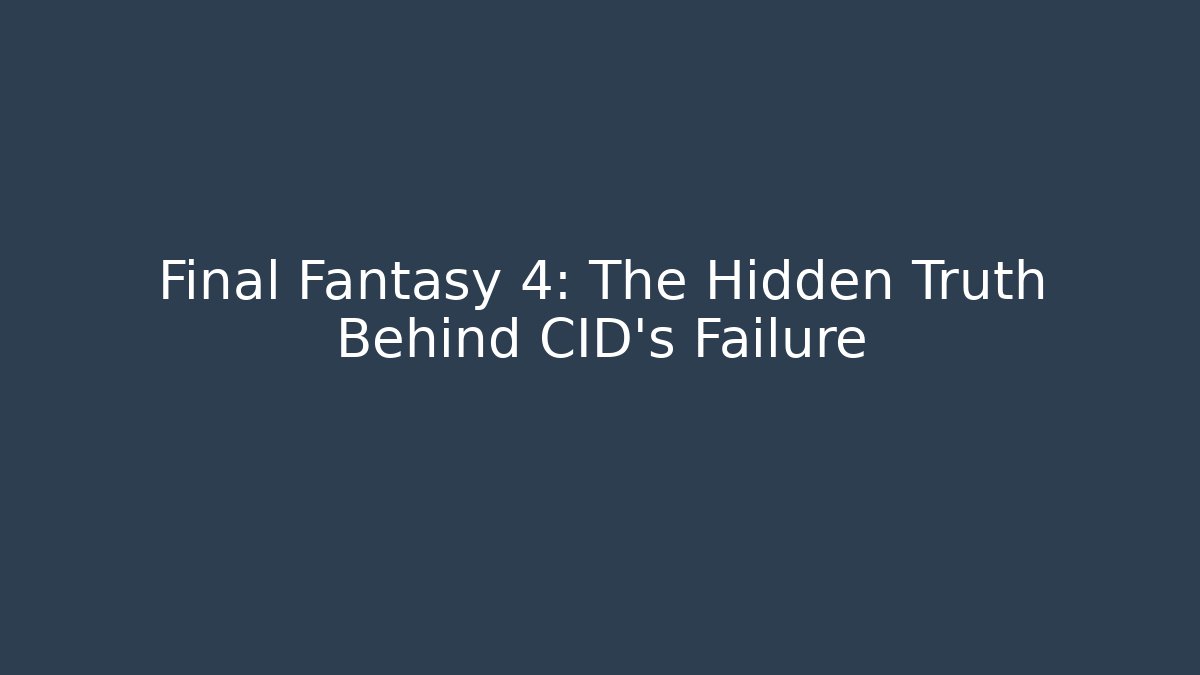 Final Fantasy 4: The Hidden Truth Behind CID's Failure - Felix Cat Insurance