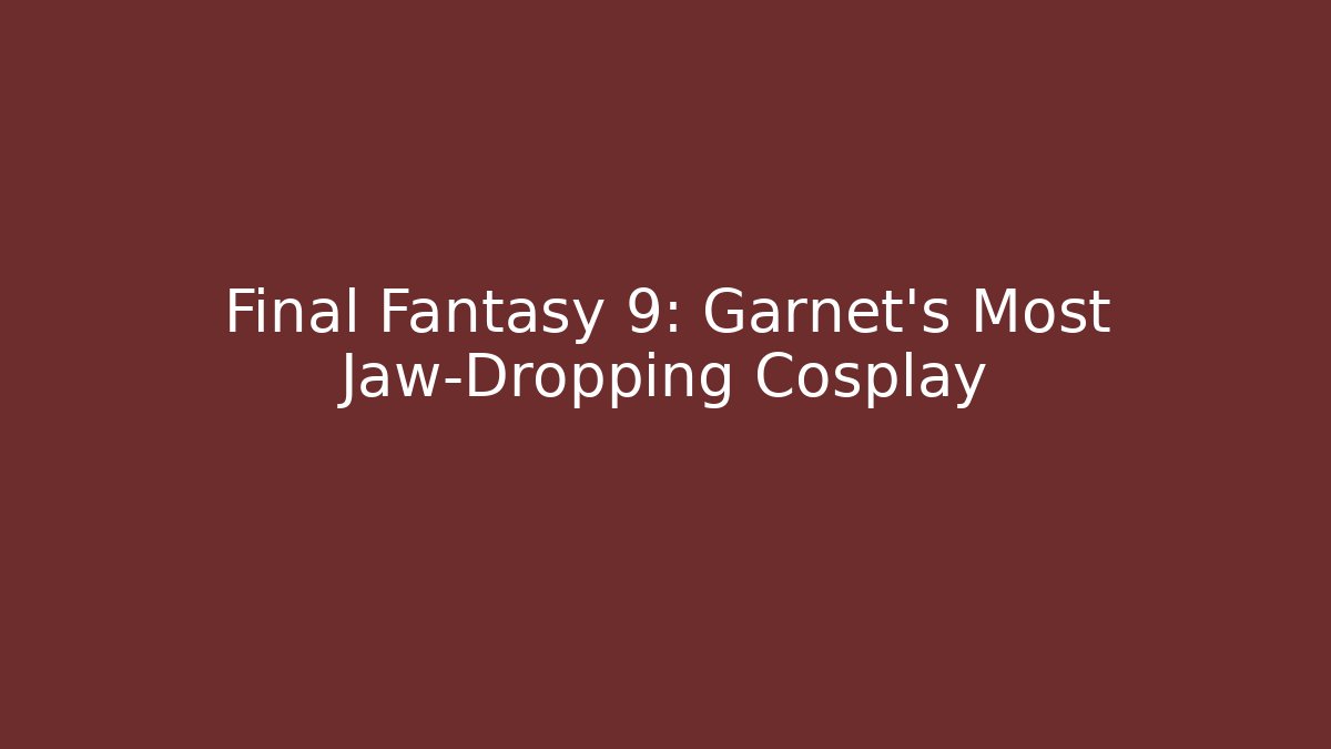 Final Fantasy 9: Garnet's Most Jaw-Dropping Cosplay