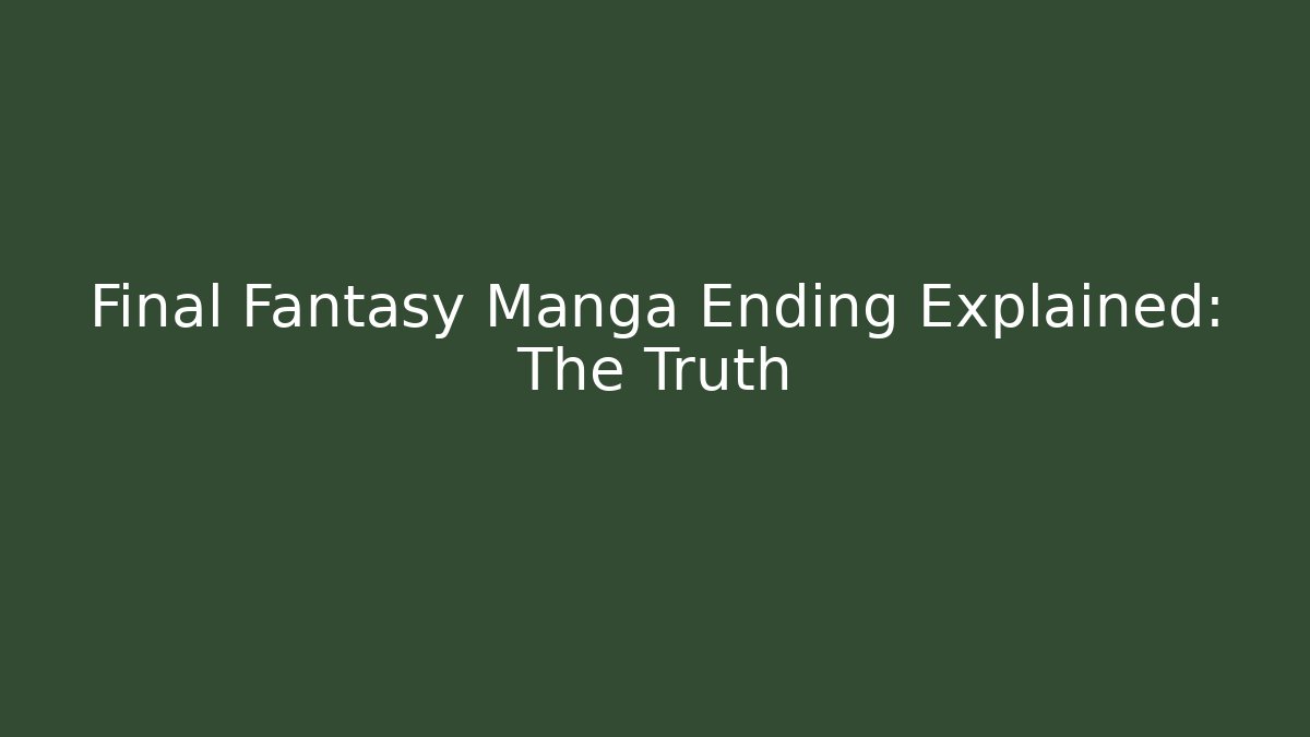 Final Fantasy Manga Ending Explained: The Truth