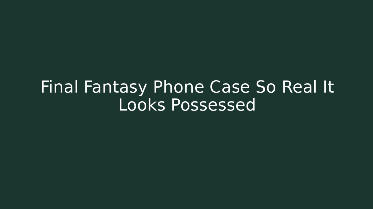 Final Fantasy Phone Case So Real It Looks Possessed - Felix Cat Insurance