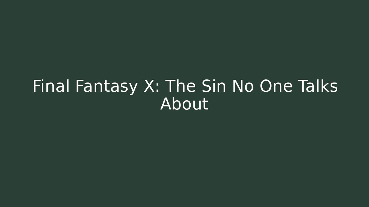 Final Fantasy X: The Sin No One Talks About - Felix Cat Insurance