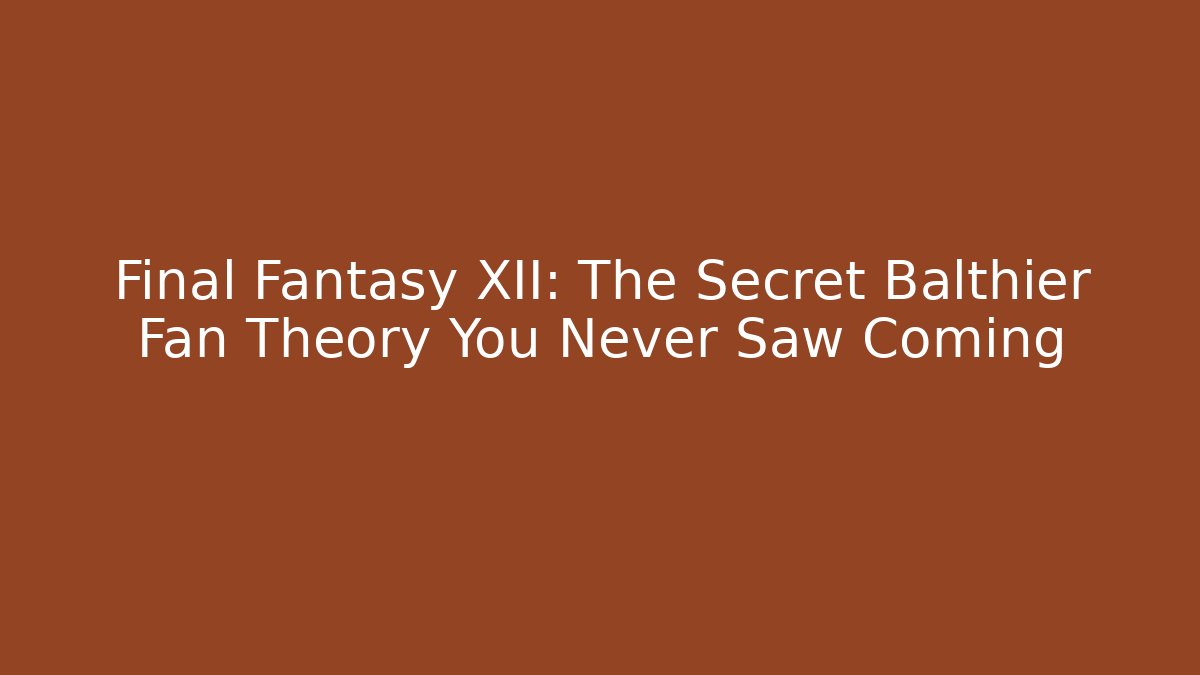 Final Fantasy XII: The Secret Balthier Fan Theory You Never Saw Coming