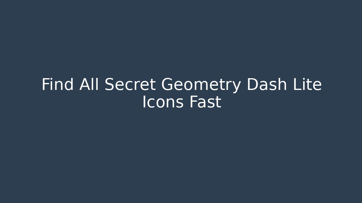 Find All Secret Geometry Dash Lite Icons Fast