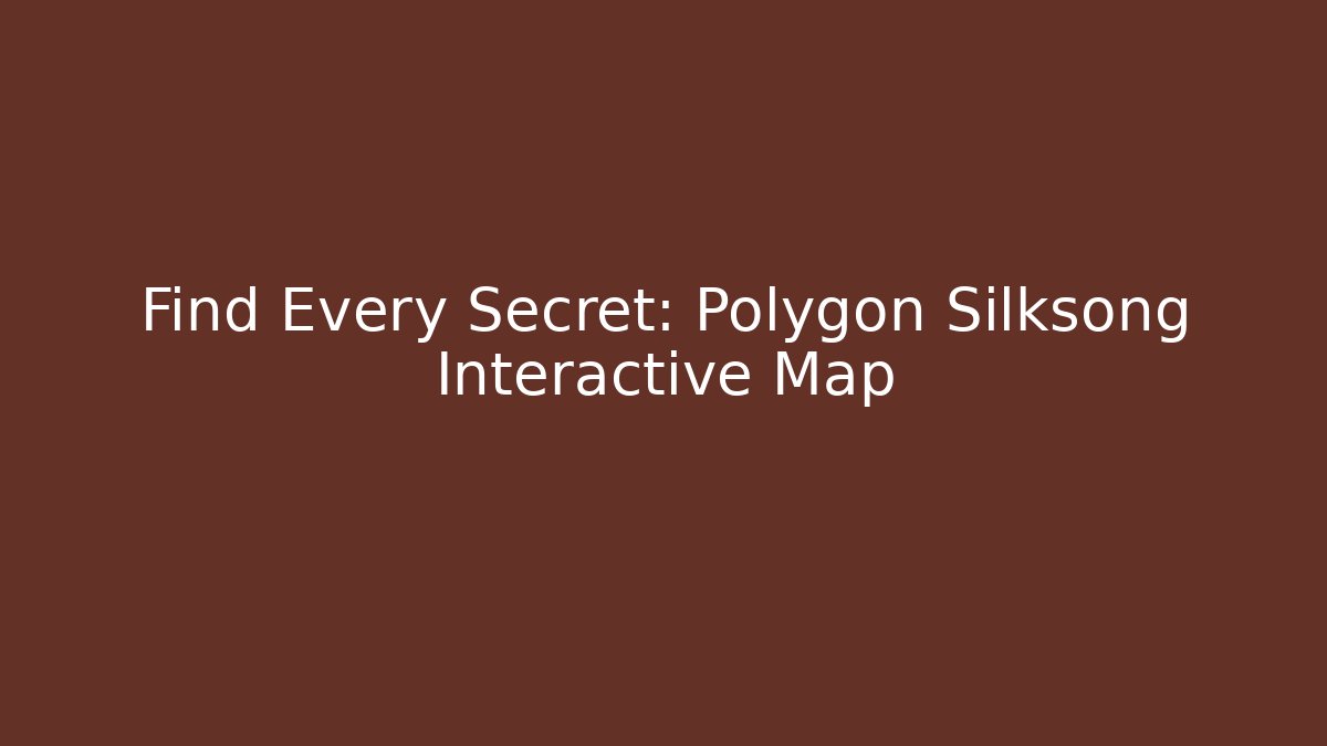 Find Every Secret: Polygon Silksong Interactive Map