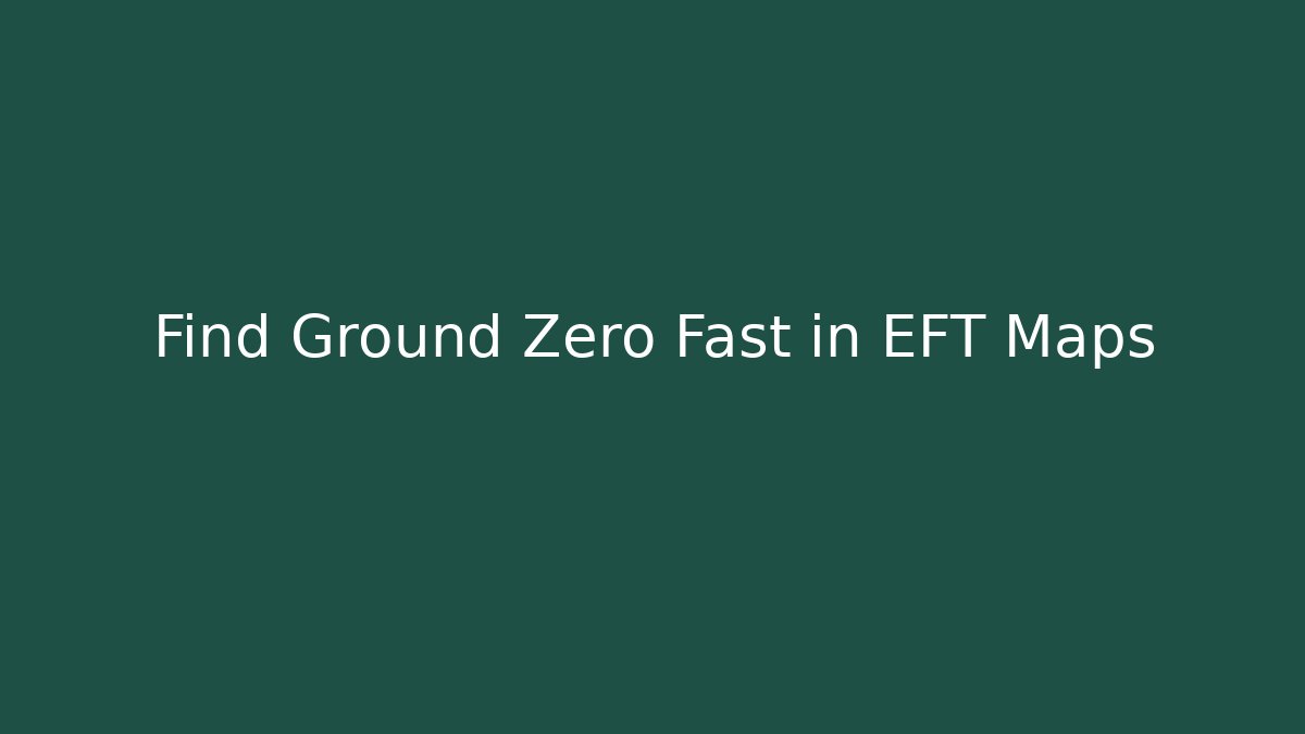 Find Ground Zero Fast in EFT Maps
