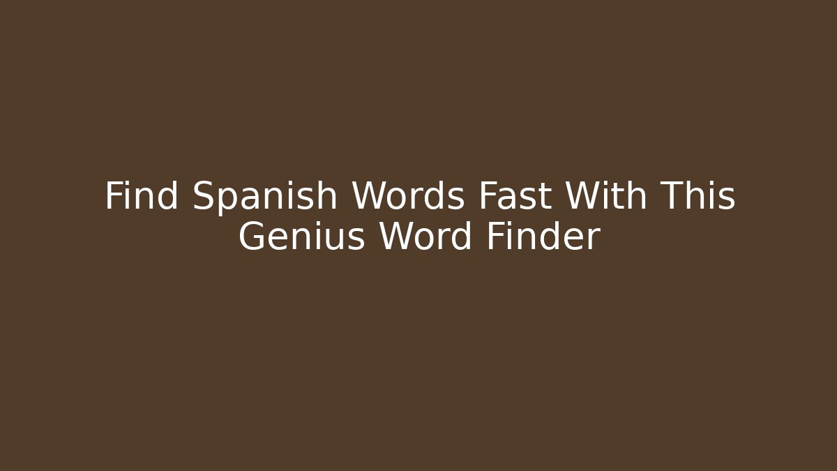 Find Spanish Words Fast With This Genius Word Finder