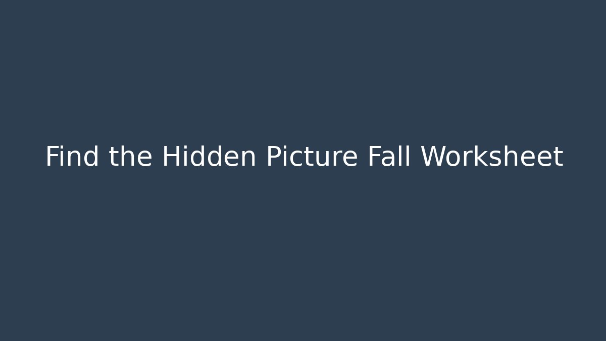 Find the Hidden Picture Fall Worksheet - Felix Cat Insurance