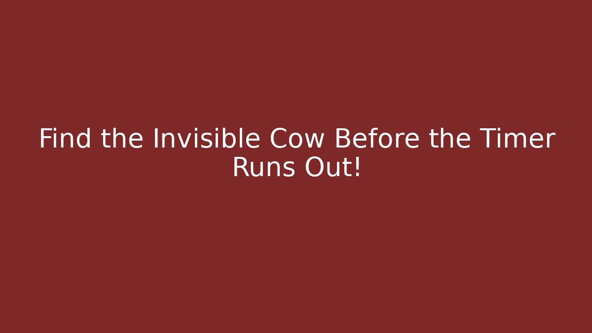 Find the Invisible Cow Before the Timer Runs Out! - Felix Cat Insurance