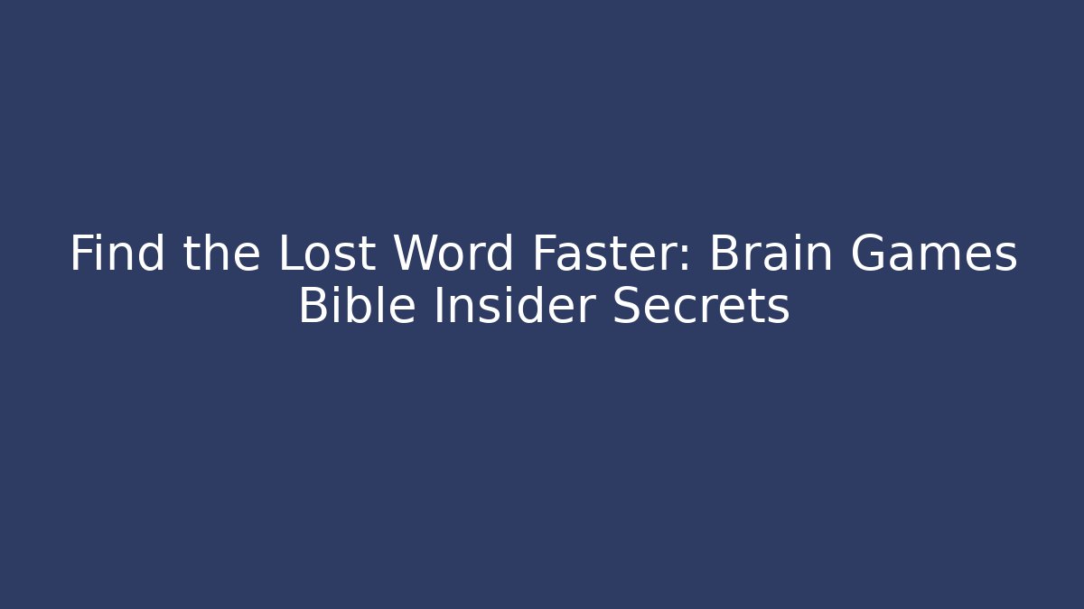 Find the Lost Word Faster: Brain Games Bible Insider Secrets