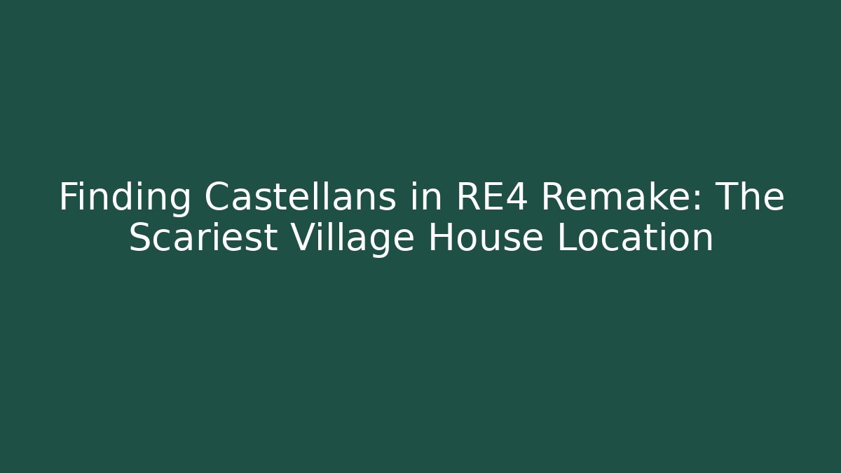 Finding Castellans in RE4 Remake: The Scariest Village House Location