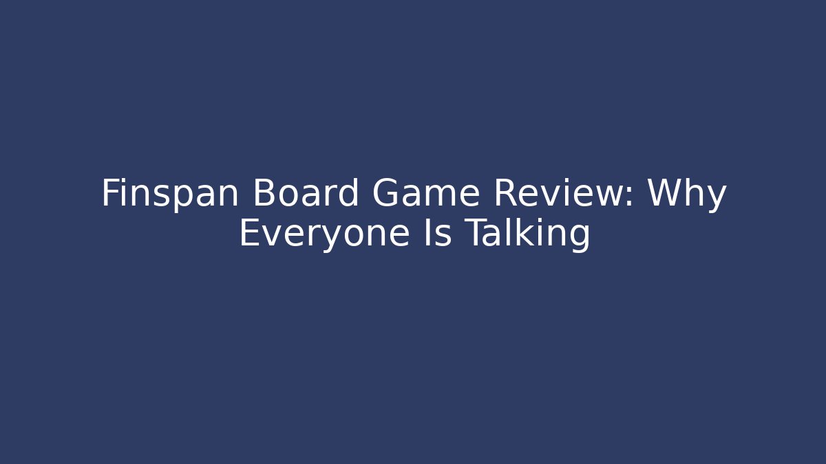 Finspan Board Game Review: Why Everyone Is Talking
