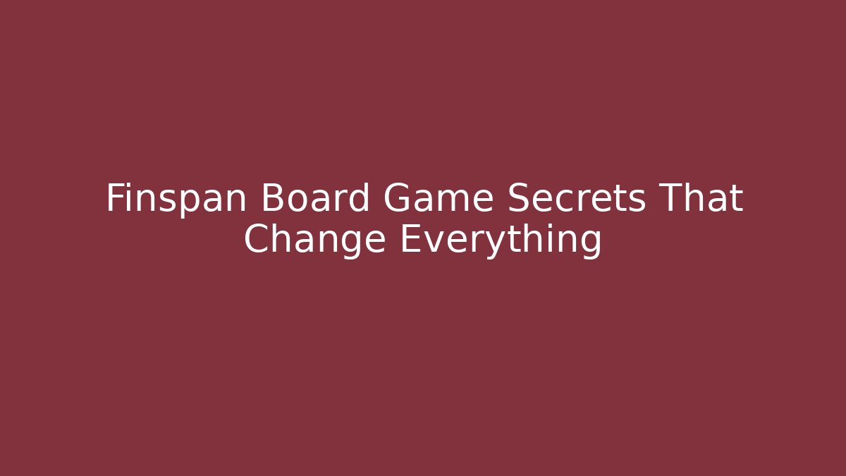 Finspan Board Game Secrets That Change Everything