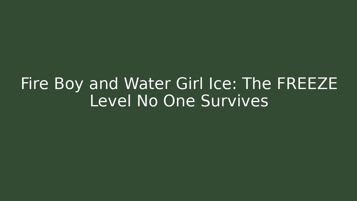 Fire Boy and Water Girl Ice: The FREEZE Level No One Survives - Felix Cat Insurance
