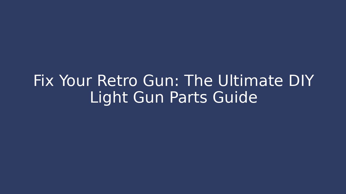 Fix Your Retro Gun: The Ultimate DIY Light Gun Parts Guide