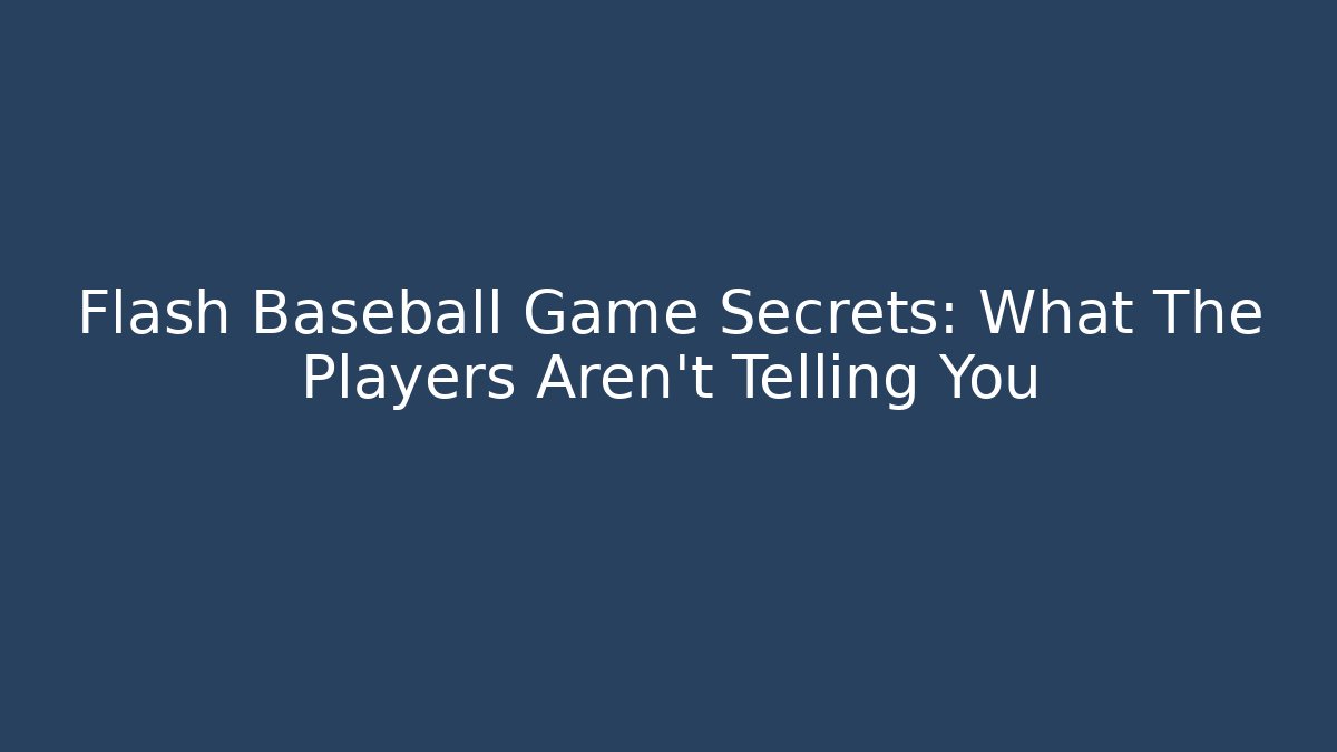 Flash Baseball Game Secrets: What The Players Aren't Telling You