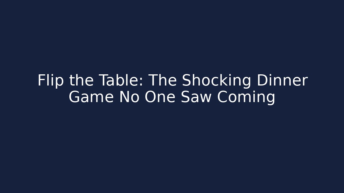 Flip the Table: The Shocking Dinner Game No One Saw Coming - Felix Cat Insurance