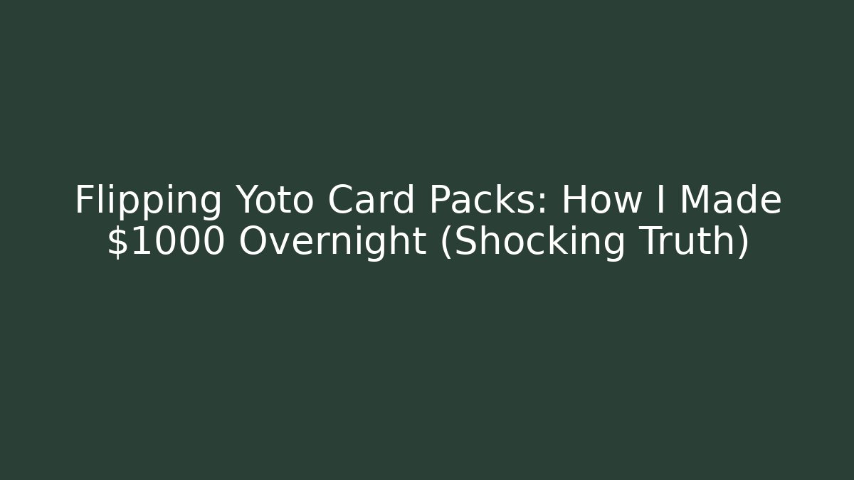 Flipping Yoto Card Packs: How I Made $1000 Overnight (Shocking Truth)