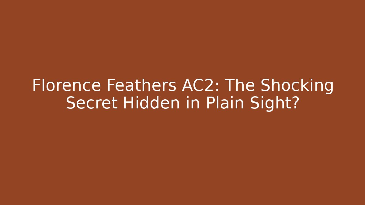 Florence Feathers AC2: The Shocking Secret Hidden in Plain Sight?