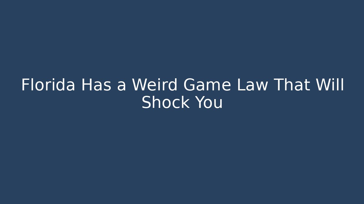Florida Has a Weird Game Law That Will Shock You