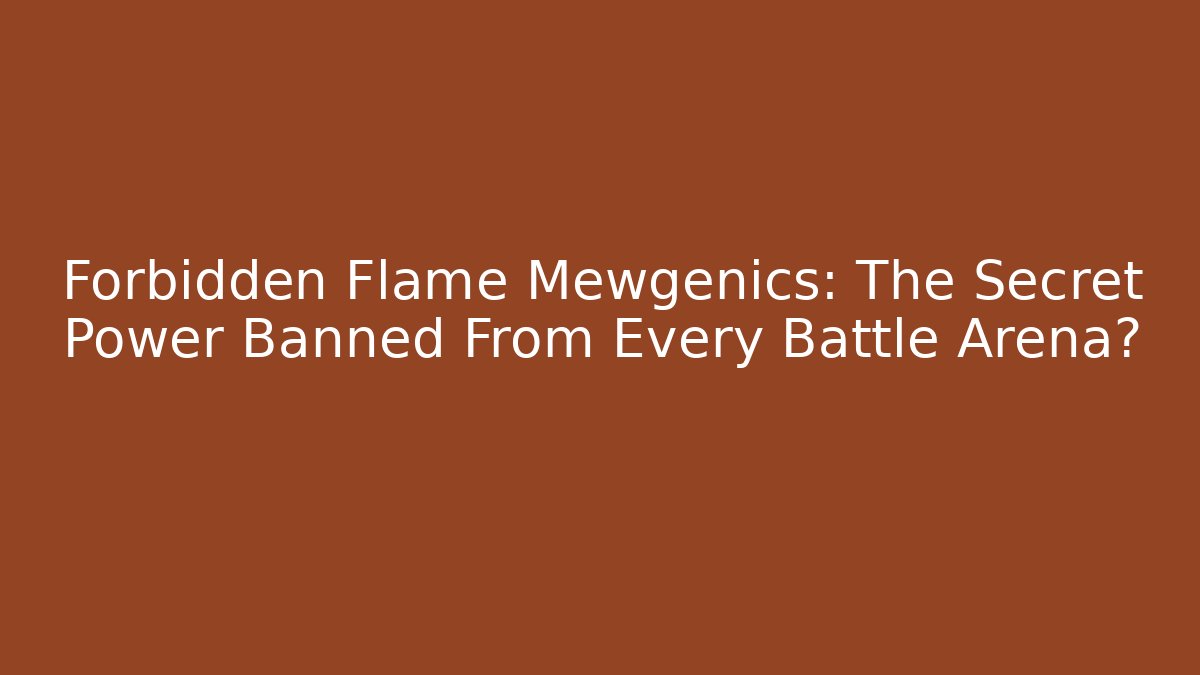 Forbidden Flame Mewgenics: The Secret Power Banned From Every Battle Arena?