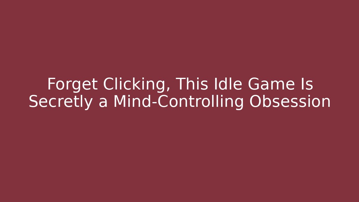 Forget Clicking, This Idle Game Is Secretly a Mind-Controlling Obsession - Felix Cat Insurance