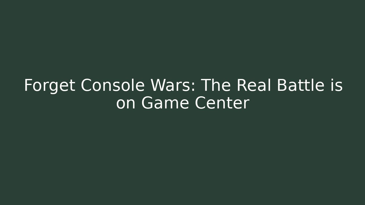 Forget Console Wars: The Real Battle is on Game Center