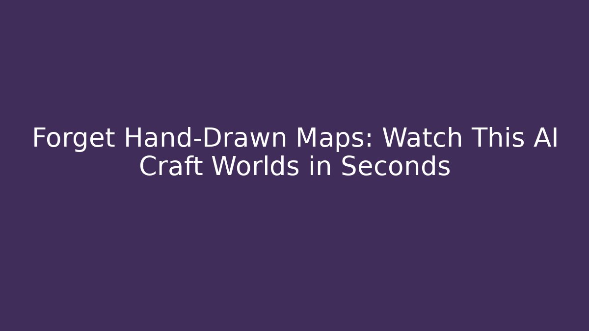 Forget Hand-Drawn Maps: Watch This AI Craft Worlds in Seconds