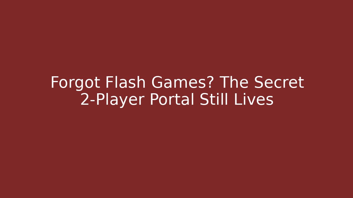 Forgot Flash Games? The Secret 2-Player Portal Still Lives