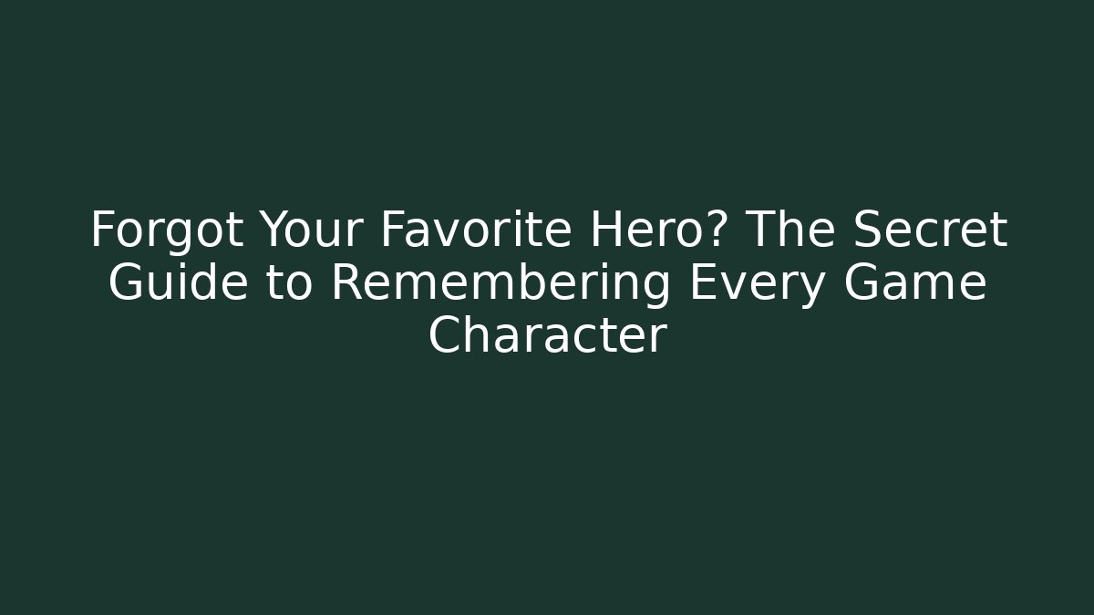 Forgot Your Favorite Hero? The Secret Guide to Remembering Every Game Character - Felix Cat Insurance