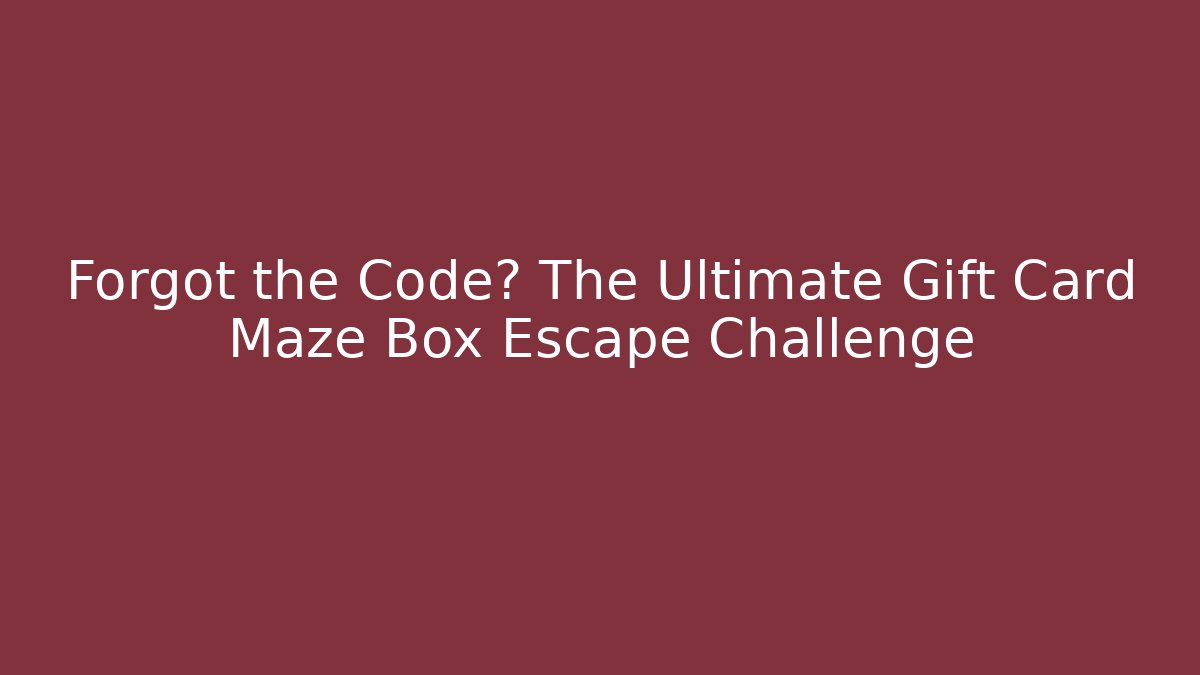 Forgot the Code? The Ultimate Gift Card Maze Box Escape Challenge - Felix Cat Insurance
