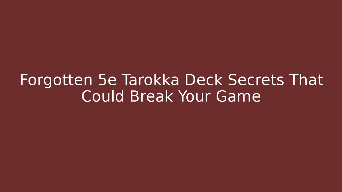 Forgotten 5e Tarokka Deck Secrets That Could Break Your Game