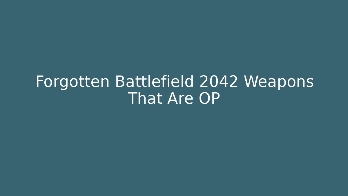 Forgotten Battlefield 2042 Weapons That Are OP