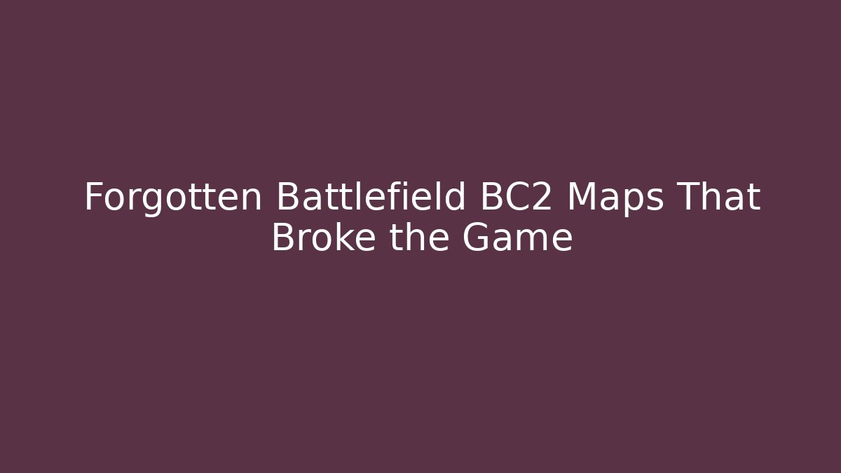 Forgotten Battlefield BC2 Maps That Broke the Game