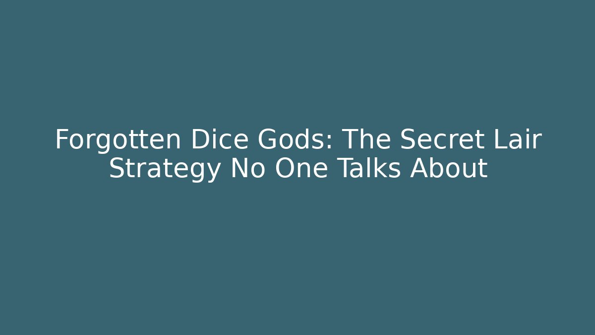 Forgotten Dice Gods: The Secret Lair Strategy No One Talks About