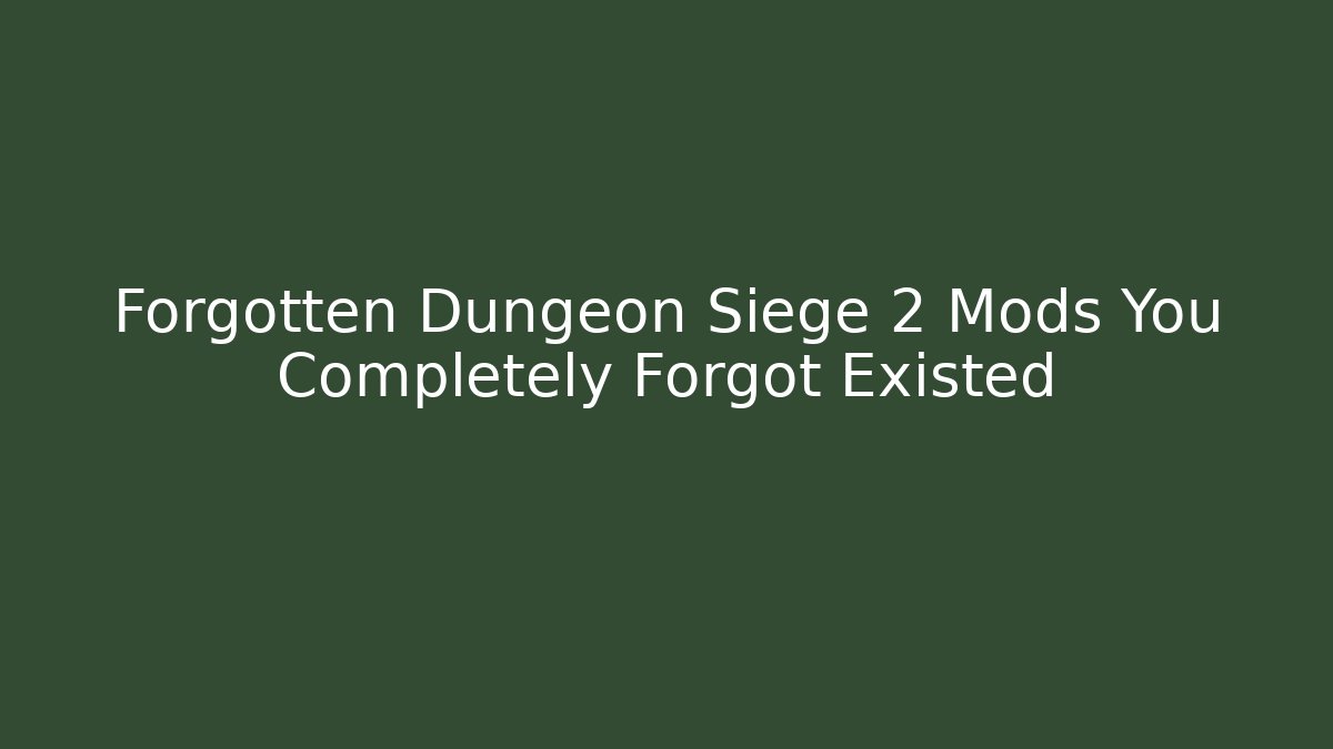 Forgotten Dungeon Siege 2 Mods You Completely Forgot Existed - Felix Cat Insurance
