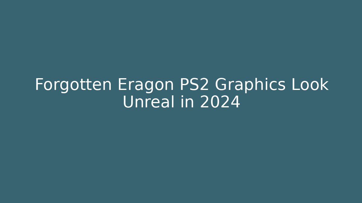 Forgotten Eragon PS2 Graphics Look Unreal in 2024