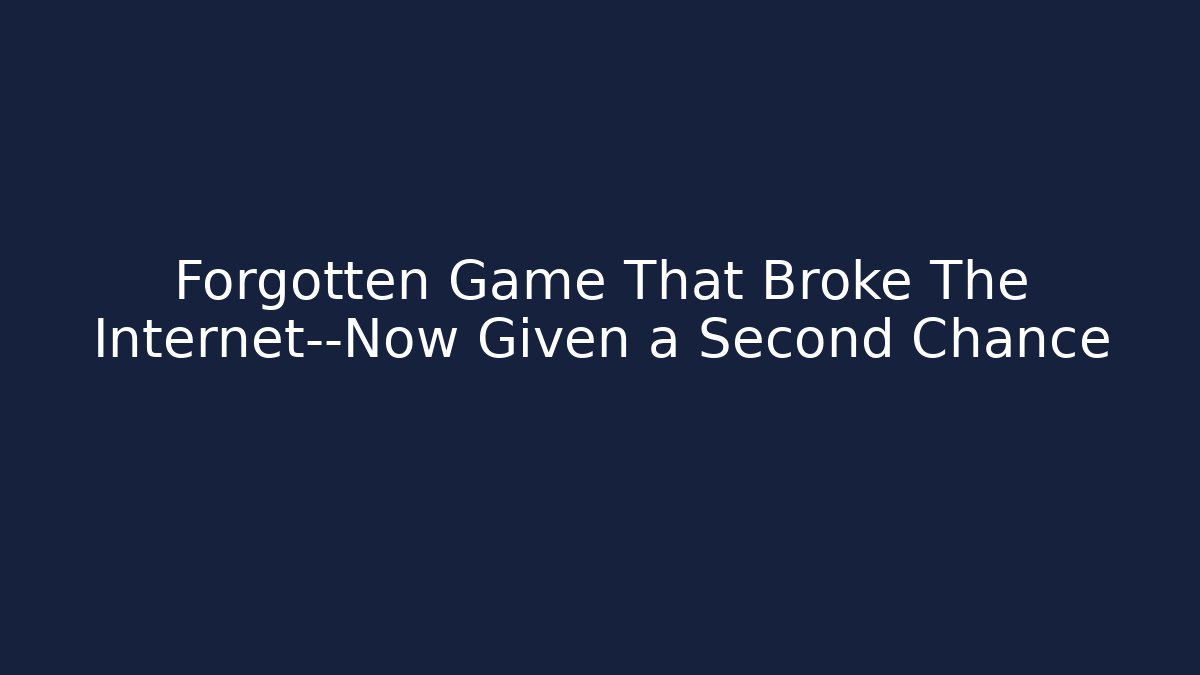Forgotten Game That Broke The Internet—Now Given a Second Chance