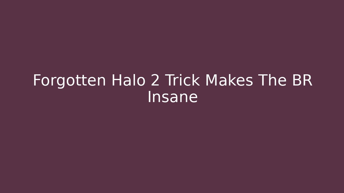 Forgotten Halo 2 Trick Makes The BR Insane