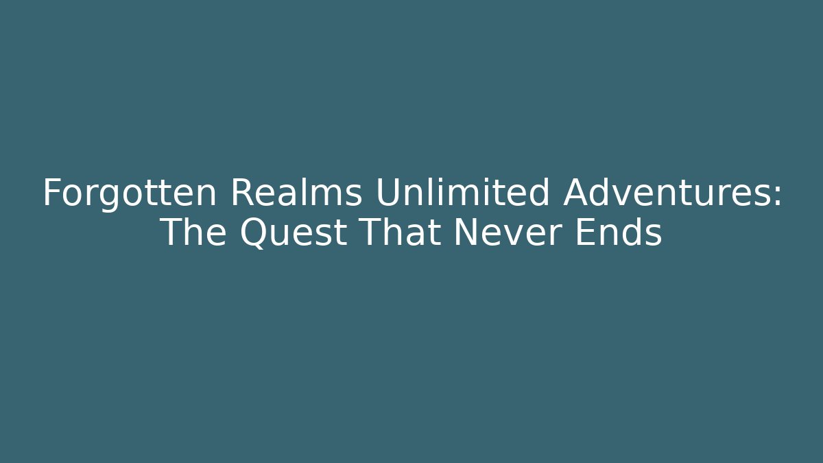 Forgotten Realms Unlimited Adventures: The Quest That Never Ends - Felix Cat Insurance