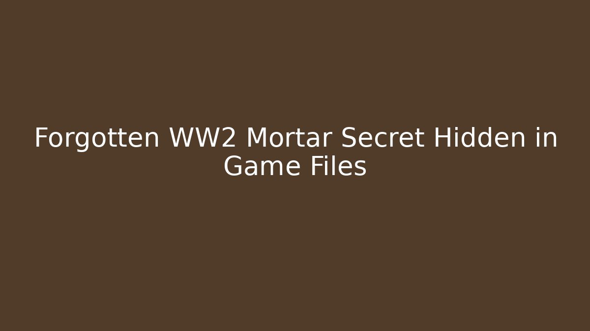 Forgotten WW2 Mortar Secret Hidden in Game Files