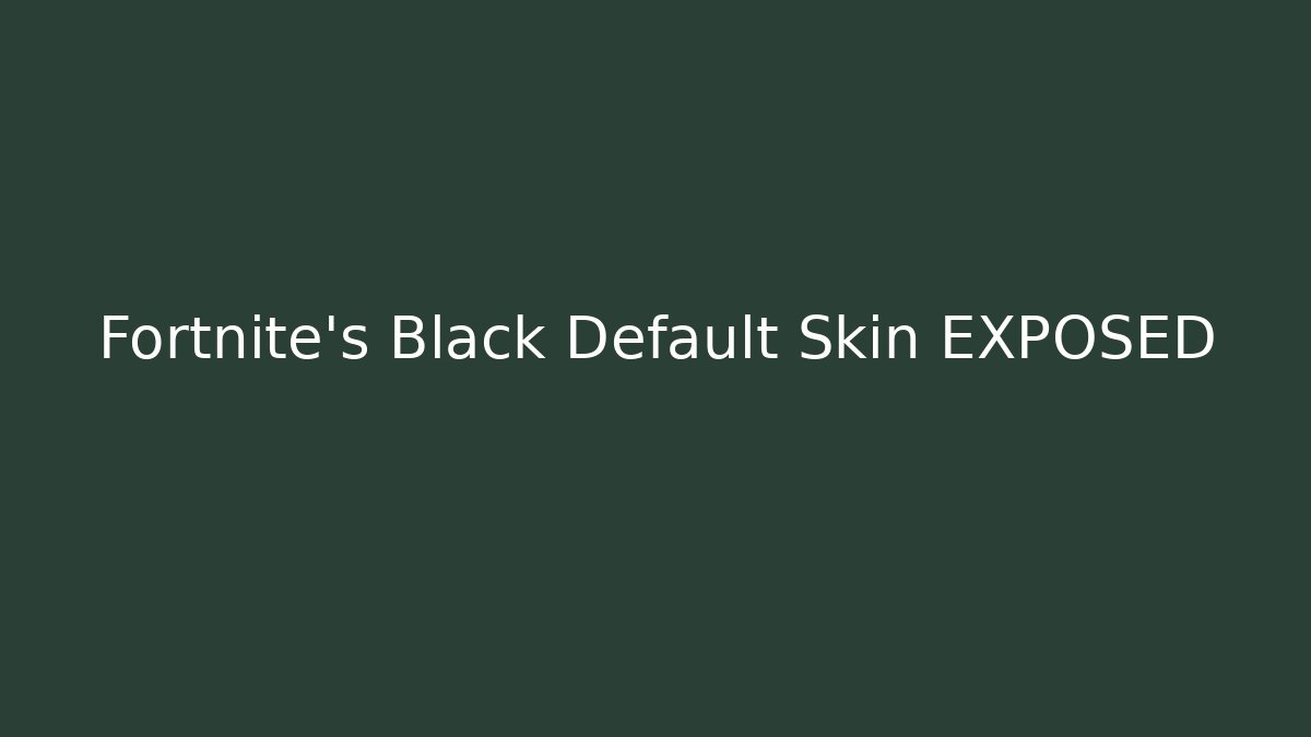 Fortnite's Black Default Skin EXPOSED