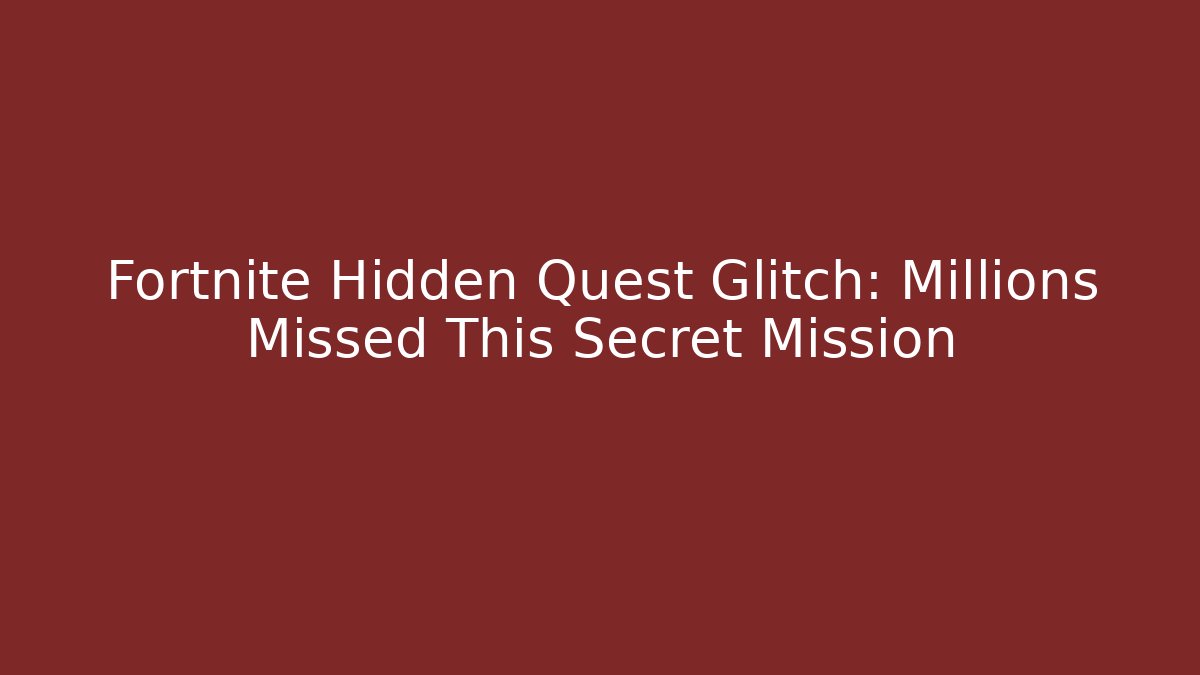 Fortnite Hidden Quest Glitch: Millions Missed This Secret Mission