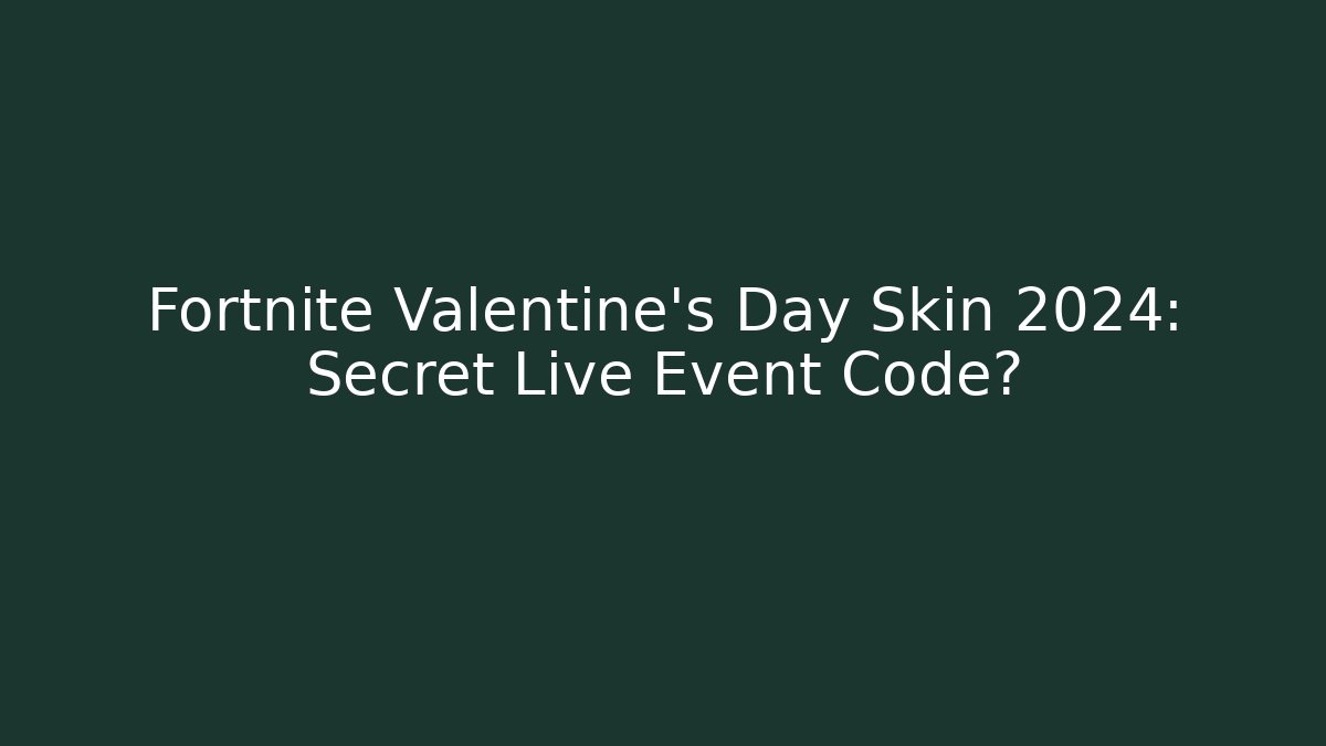 Fortnite Valentine's Day Skin 2024: Secret Live Event Code?