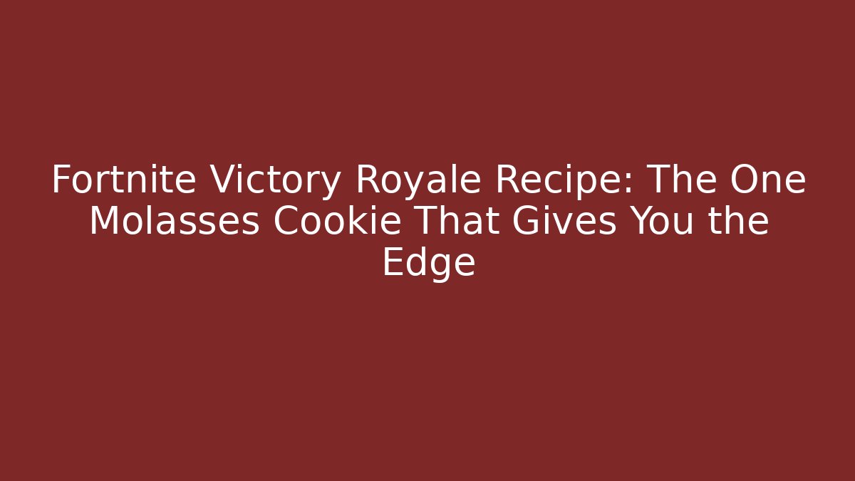 Fortnite Victory Royale Recipe: The One Molasses Cookie That Gives You the Edge