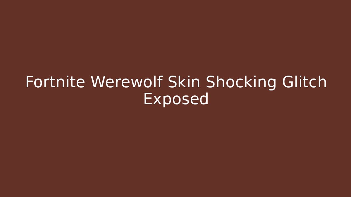 Fortnite Werewolf Skin Shocking Glitch Exposed - Felix Cat Insurance