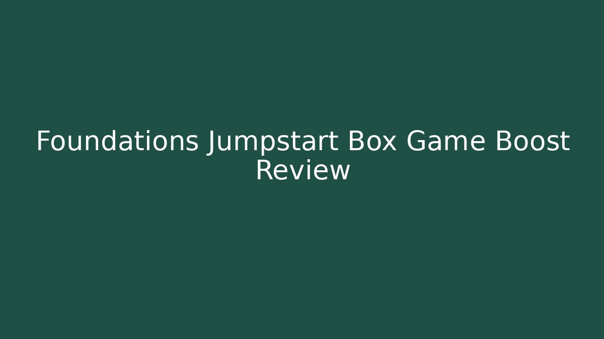 Foundations Jumpstart Box Game Boost Review