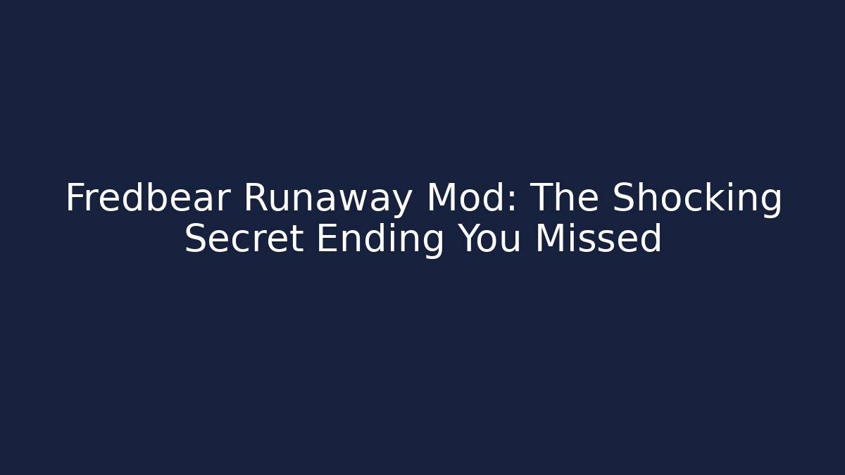 Fredbear Runaway Mod: The Shocking Secret Ending You Missed